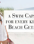 A Swim Capsule For Every Kind Of Beach Getaway
