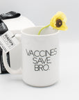 Mantra Mug | Vaccines Save, Bro.