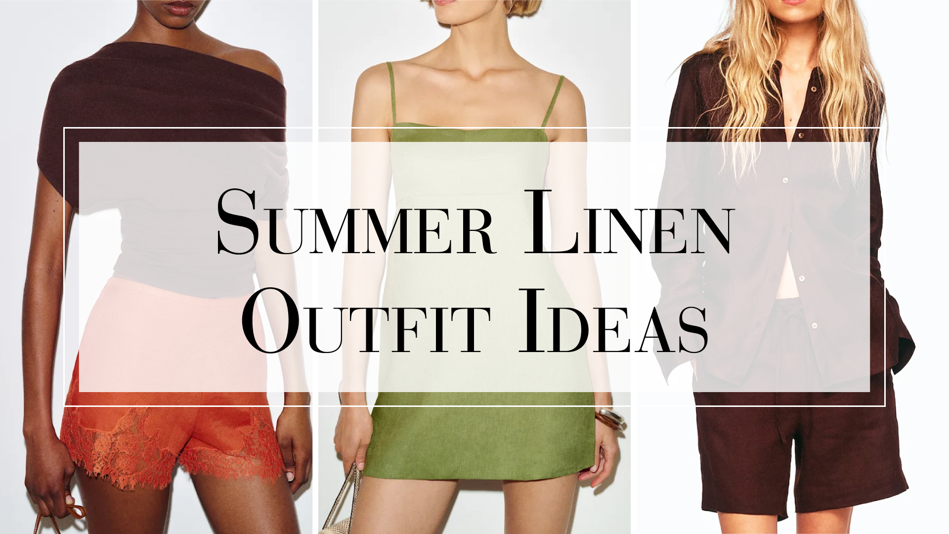 Summer linen outfit ideas style guide featuring six easy outfit formulas with linen dresses, shorts, sets, and accessories.