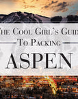 The Cool Girl's Guide To Packing: Aspen